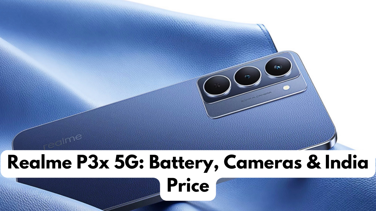 Realme P3x 5G: Battery, Cameras & India Price