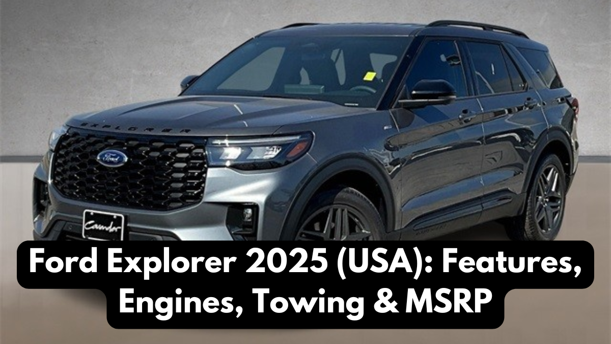 Ford Explorer 2025 (USA): Features, Engines, Towing & MSRP