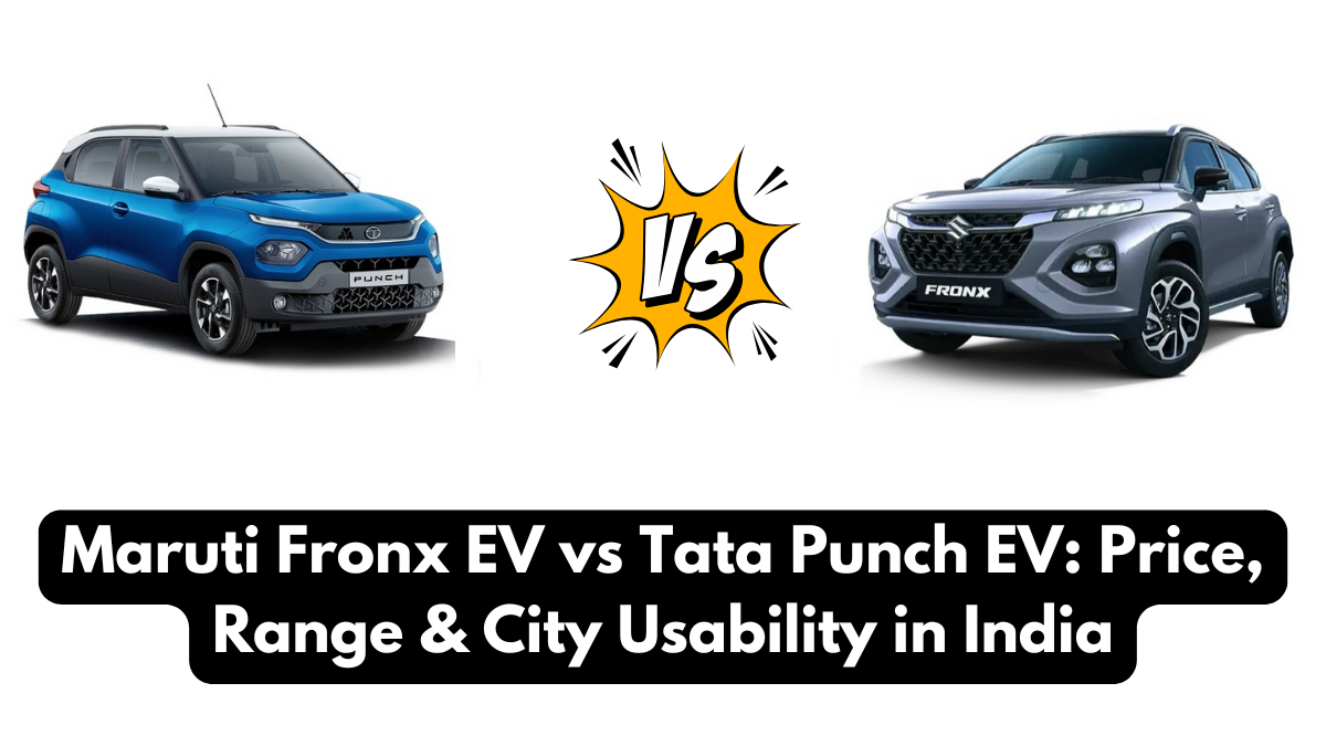 Maruti Fronx EV vs Tata Punch EV: Price, Range & City Usability in India