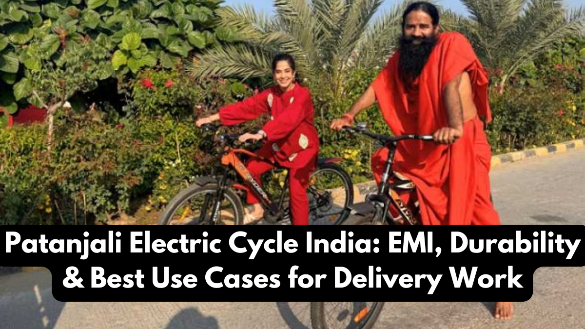 Patanjali Electric Cycle India: EMI, Durability & Best Use Cases for Delivery Work
