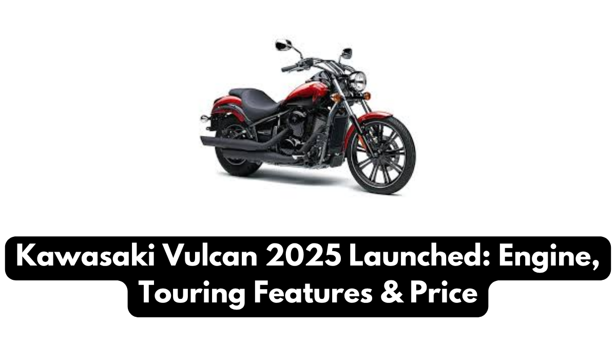 Kawasaki Vulcan 2025 Launched: Engine, Touring Features & Price