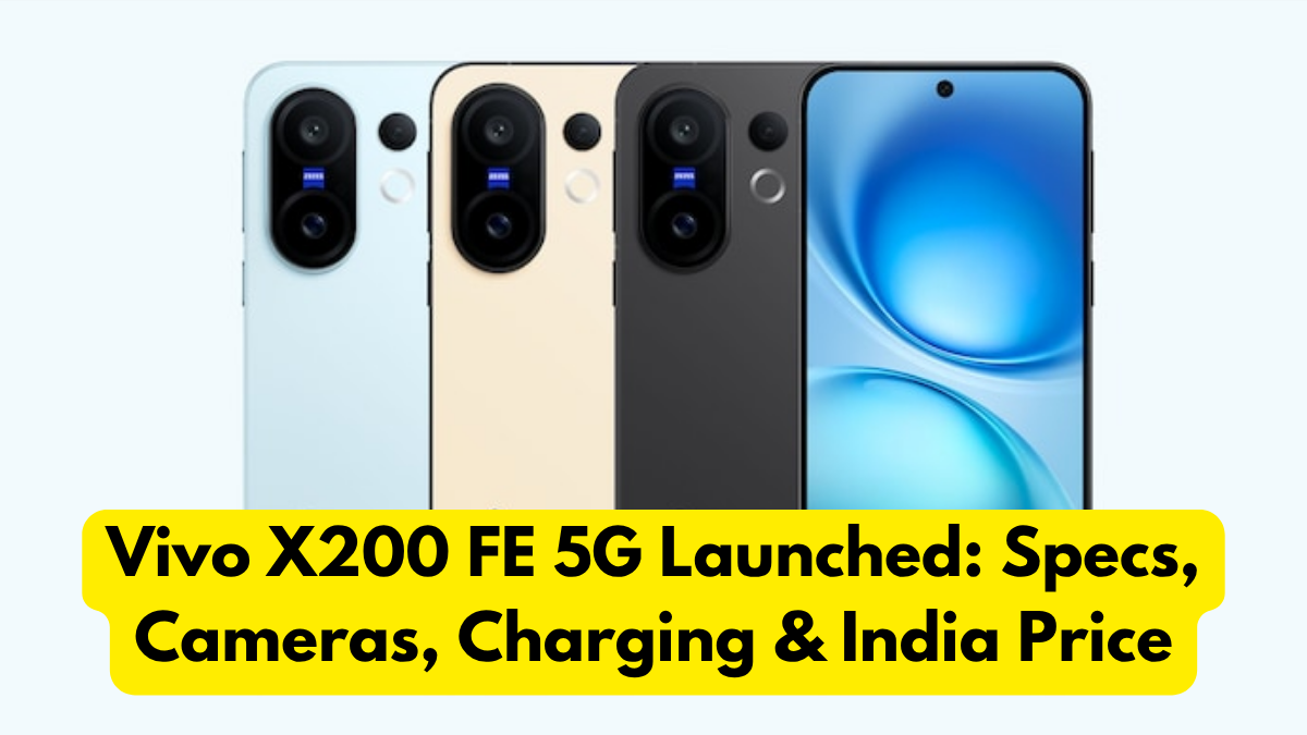 Vivo X200 FE 5G Launched: Specs, Cameras, Charging & India Price