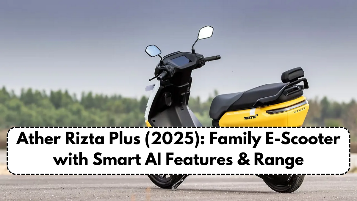 Ather Rizta Plus (2025): Family E-Scooter with Smart AI Features & Range