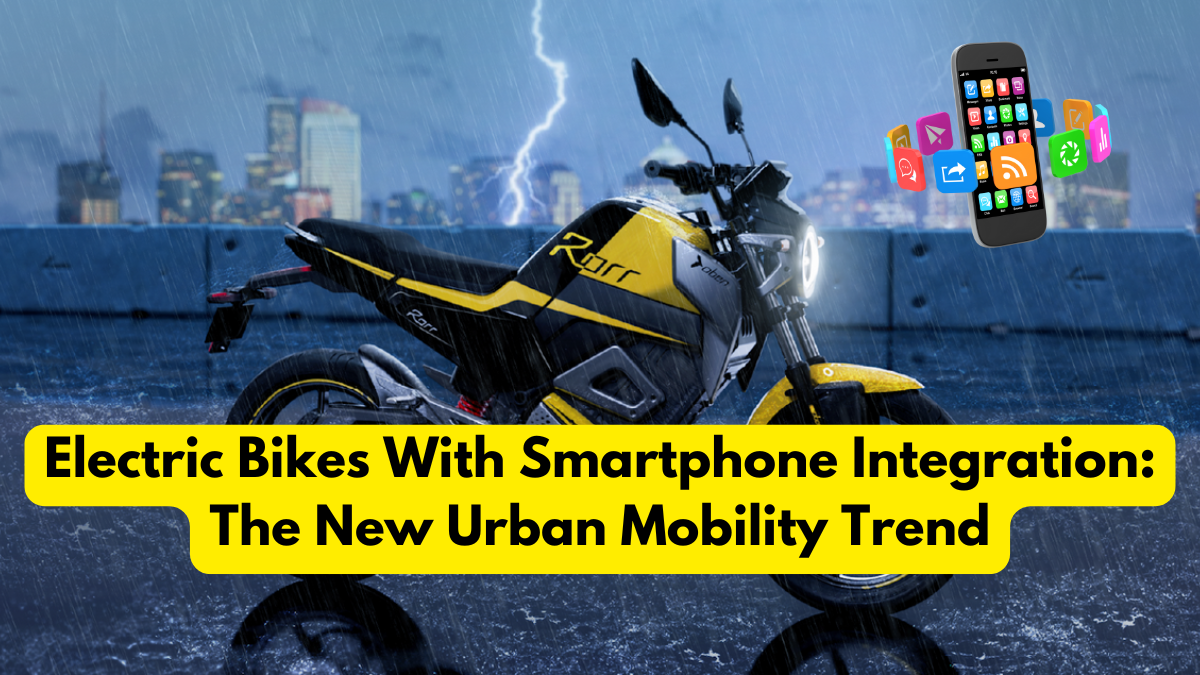 Electric Bikes With Smartphone Integration: The New Urban Mobility Trend