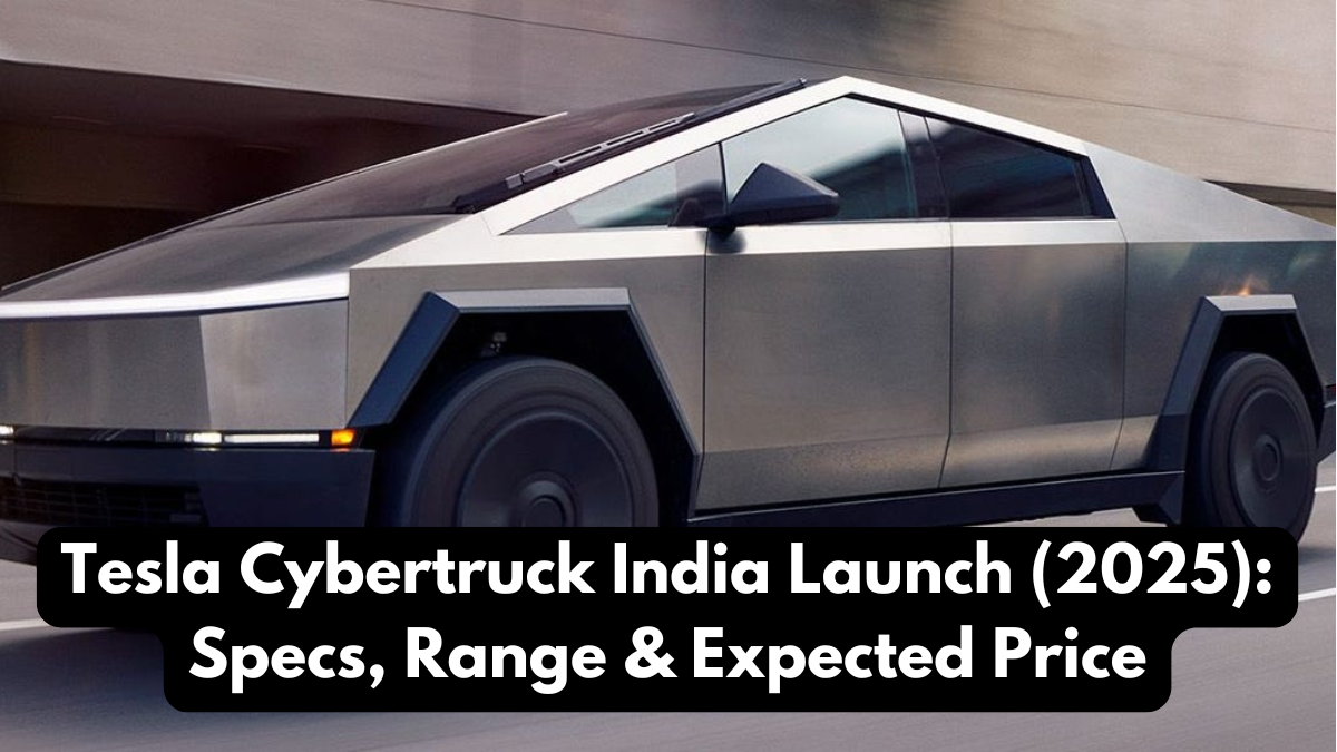 Tesla Cybertruck India Launch (2025): Specs, Range & Expected Price