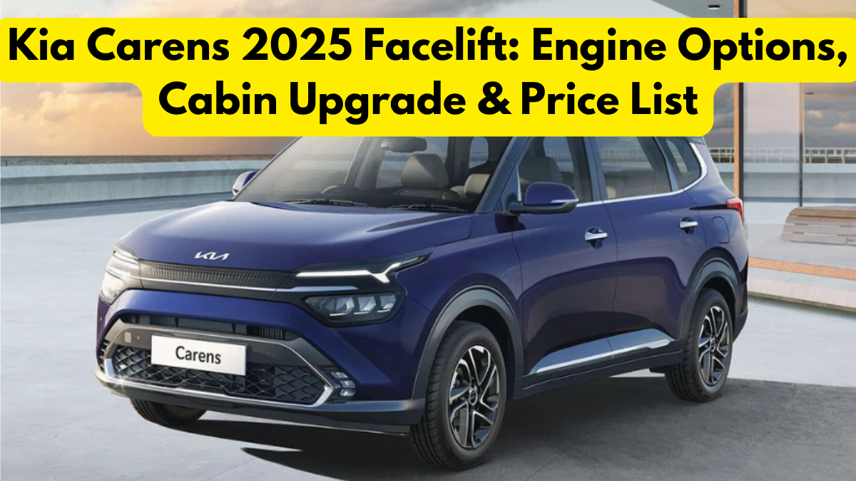 Kia Carens 2025 Facelift: Engine Options, Cabin Upgrade & Price List