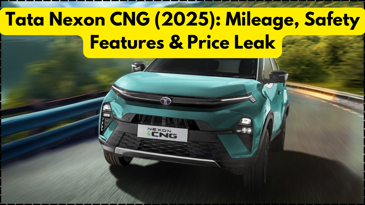 Tata Nexon CNG (2025): Mileage, Safety Features & Price Leak