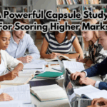 Create A Powerful Capsule Study Routine For Scoring Higher Marks