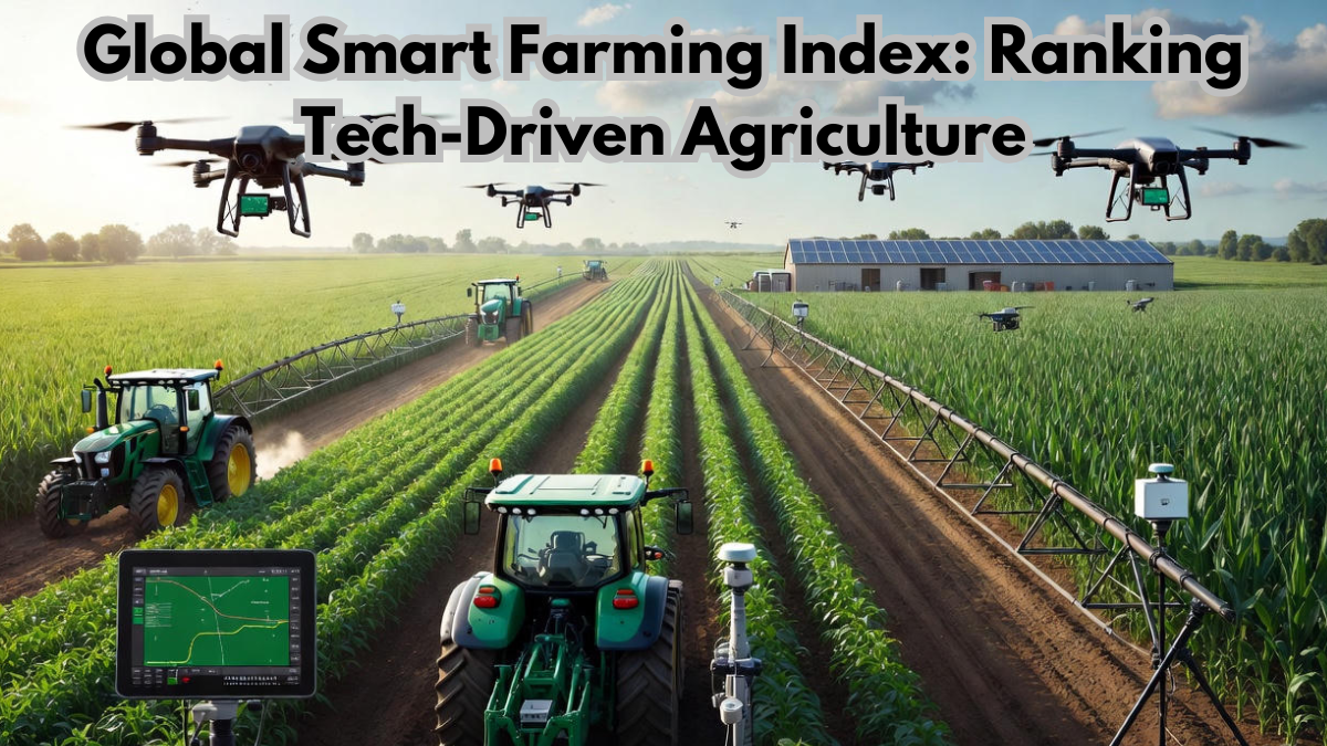 Global Smart Farming Index: Ranking Tech-Driven Agriculture