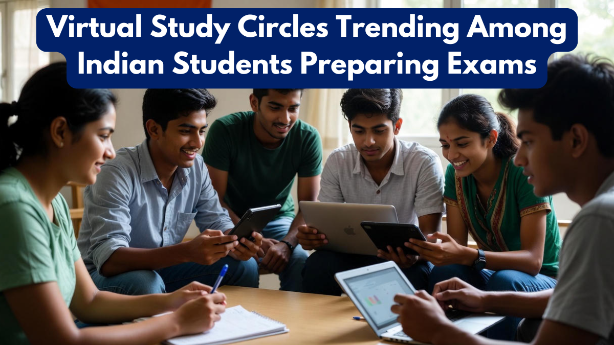 Virtual Study Circles Trending Among Indian Students Preparing Exams