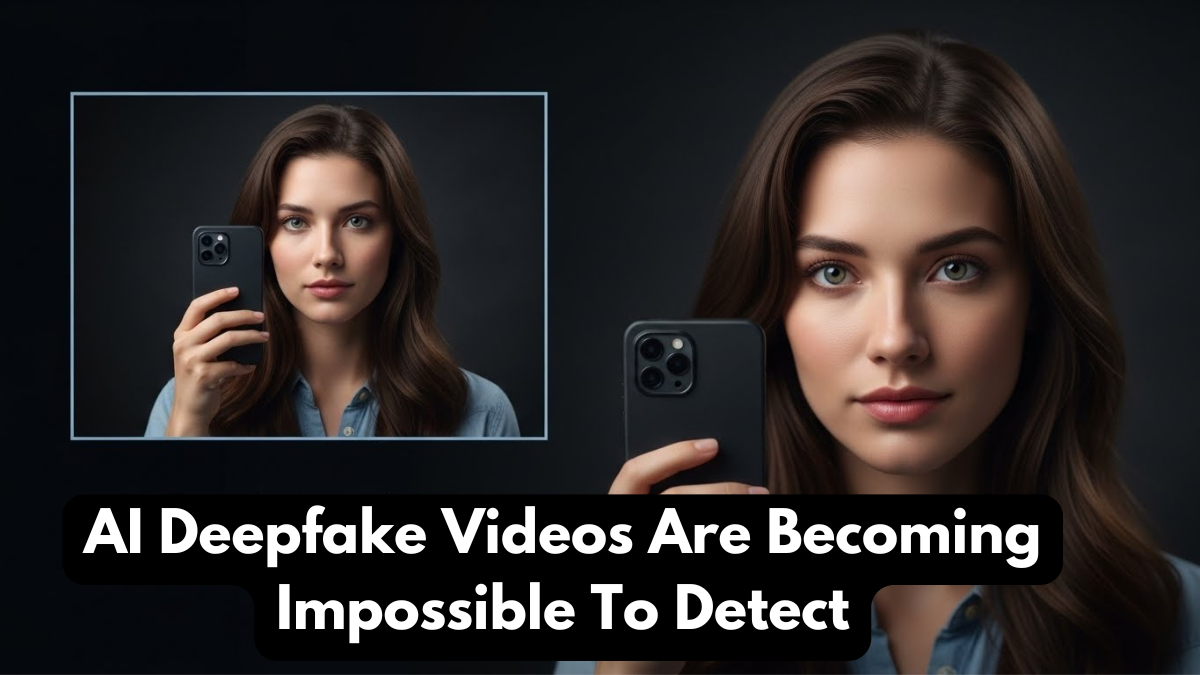 AI Deepfake Videos Are Becoming Impossible To Detect