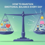 How to Maintain Emotional Balance Every Day