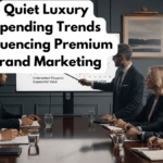 Quiet Luxury Spending Trends Influencing Premium Brand Marketing