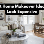 Budget Home Makeover Ideas That Look Expensive