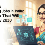 How AI Is Changing Jobs in India: Careers That Will Boom by 2030