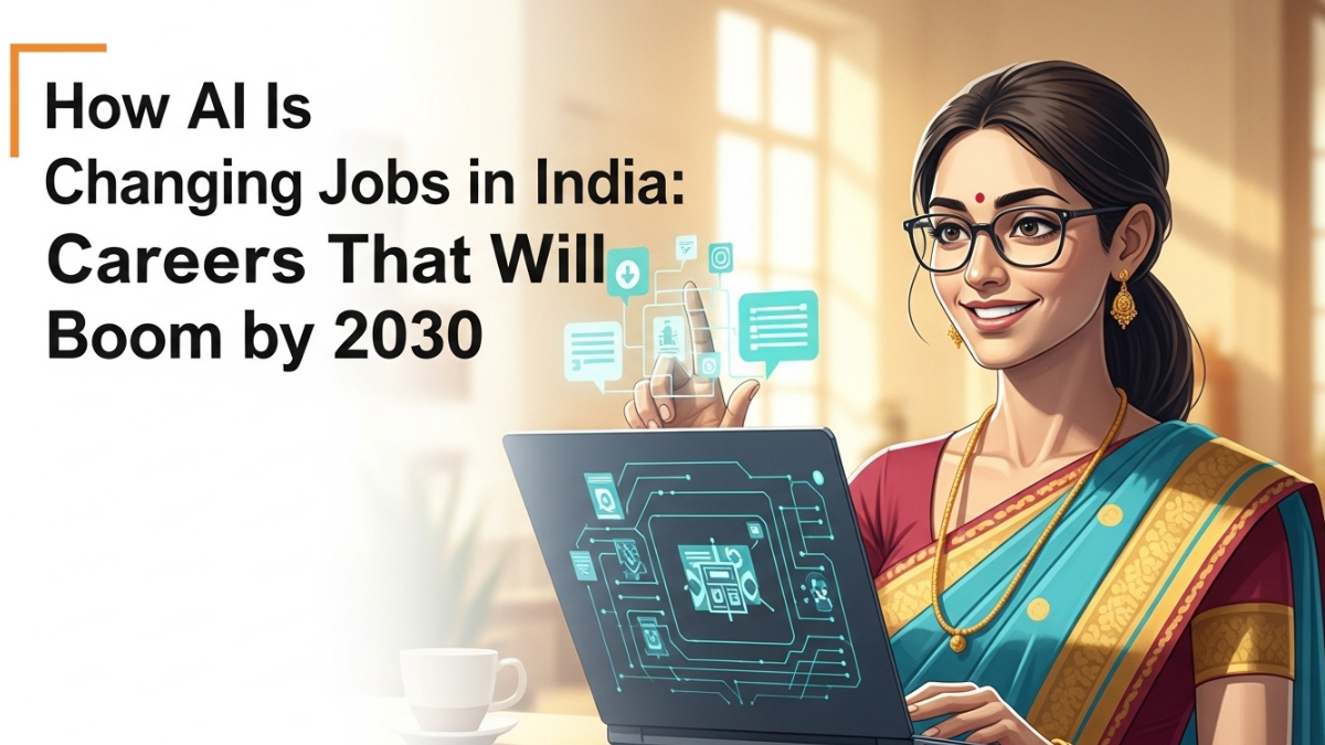 How AI Is Changing Jobs in India: Careers That Will Boom by 2030