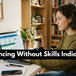 Freelancing Without Skills India Guide